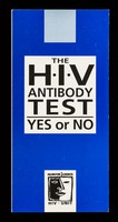 view The HIV antibody test : yes or no / Islington Council HIV Unit.