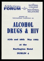 view The Addictions Forum in association with The National College of industrial Relations present an international conference on alcohol drugs & HIV : 27th and 28th May 1993 at the Burlington Hotel Dublin 4.