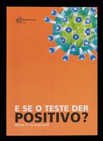 view E se o teste der positivo? ; (What if I'm positive?) / text: Camden & Islington Gay Men's Team (part of Camden PCT) ; illustrations: Mark Blann ; translation: José Henrique Resinente ; Naz Project London.