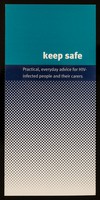 view Keep safe : practical, everyday advice for HIV-infected people and their carers / produced by Department of Health.