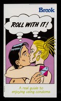 view Roll with it! : a real guide to enjoying using condoms / Brook Publications.