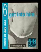 view Tales of gay sex. 6, Get into him... / Terrence Higgins Trust.