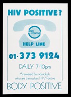 view HIV positive? : Body Positive help line 01-373 9124 : daily 7-10pm : answered by individuals who are themselves HIV positive / Boody Positive.