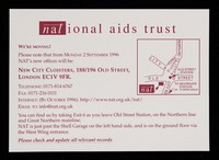 view We're moving! : please note that from Monday 2 September 1996 NAT's new offices will be: New City Cloisters, 188/196 Old Street, London EC1V 9FR / National AIDS Trust.