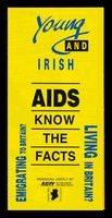 view Young and Irish : AIDS, know the facts : emigrating to Britain? Living in Britain? / produced jointly by AGIY, Action Group for Irish Youth, Postively Irish Action on AIDS (PIAA).