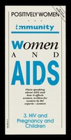 view Women and AIDS : plain speaking about AIDS and how it affects women, written for women by the experts - women. 3, HIV and pregnancy and children / Positively Women and Immunity.