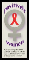 view Positively Women : plain speaking about HIV and Aids and how it affects women. Written for women by the experts - women.