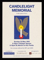 view Candlelight memorial in the name of love : Sunday 23 May 1993, 8.15pm Trafalgar Square, 9.15pm St. Martin-in-the-Fields : for everyone affected by HIV and AIDS / co-ordinated by the Terrence Higgins Trust in association with The Name Project (UK) and supported by National AIDS Trust.