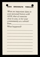 view AIDS Brooklyn timeline : what are important dates in your personal history with AIDS, that of someone close to you, or for your community as a whole? : date .. what happened?.