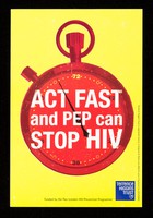 view Act fast and PEP can stop HIV / Terrence Higgins Trust ; funded by the Pan-London HIV Prevention Programme.