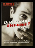 view Quel suceur êtes-vous? : le quiz : apprenez quels risques liés au VIH/Sida et aux IST vour prenez lors de la fellation / Ex aequo.