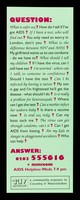 view Question : what is safer sex? How do I tell if I've got AIDS? If I have a test who will find out? ... Answer: 0203 555616 ... / The HIV Network, a community response in Coventry & Warwickshire.