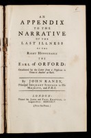 view An appendix to the Narrative of the last illness of the Right Honourable Earl of Orford : occasioned by the letter from a physician in town to another at Bath / by John Ranby.