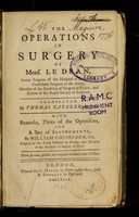 view The operations in surgery of Mons. Le Dran ... / translated by Thomas Gataker ... ; with remarks, plates of the operations, and a sett of instruments, by William Cheselden.