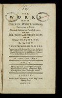 view The works of the late Clifton Wintringham, physician at York, now first collected and published entire : with large additions and emendations from the original manuscripts / by his son C. Wintringham.