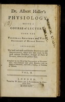 view Dr. Albert Haller's physiology : being a course of lectures upon the visceral anatomy and vital oeconomy of human bodies including the latest and most considerable discoveries and improvements ; compiled for the use of the University of Gottingen ... / [Albrecht von Haller].