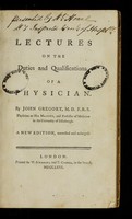 view Lectures on the duties and qualifications of a physician / by John Gregory.