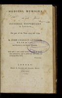 view Medical memoirs of the General Dispensary in London, for part of the years 1773 and 1774 / by John Coakley Lettsom.