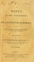 view A reply to some animadversions of Dr. E. Nathaniel Bancroft on the fifth report of the Commissioners of Military Enquiry / by James M'Grigor.