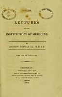 view Heads of lectures on the institutions of medicine / by Andrew Duncan.