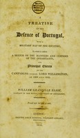 view A treatise on the defence of Portugal, with a military map of the country; to which is added, a sketch of the mannners and customs of the inhabitants, and principal events of the campaigns under Lord Wellington, in 1808 and 1809 / By William Granville Eliot.