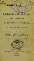 view A soldier's life in barracks and in camp, with an account of the battles and sieges, in which he was engaged in India and America.
