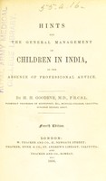 view Hints for the general management of children in India, in the absence of professional advice / by H.H. Goodeve.