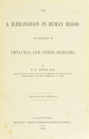 view On a haematozoon in human blood : its relation to chyluria and other diseases / by T.R. Lewis.