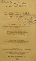 view On personal care of health / by E.A. Parkes.