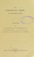 view The oriental sore, as observed in India : a report / by T.R. Lewis and D.D. Cunningham.