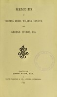 view Memoirs of Thomas Dodd, William Upcott, and George Stubbs, R.A.