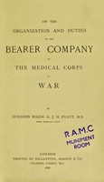 view On the organization and duties of the Bearer Company of the Medical Corps in war / by G.J.H. Evatt.