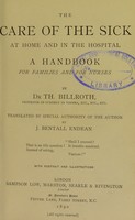view The care of the sick at home and in the hospital : a handbook for families and for nurses / by Th. Billroth ; translated by J. Bentall Endean.