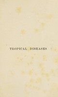 view Tropical diseases : a manual of the diseases of warm climates / by Patrick Manson.