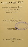 view Aequanimitas : with other addresses to medical students, nurses and practitioners of medicine / by William Osler.