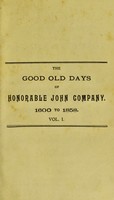 view The good old days of Honorable John Company : being curious reminiscences illustrating manners and customs of the British in India during the rule of the East India Company from 1600 to 1858 / compiled by W.H. Carey.