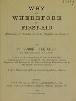 view Why and wherefore in first-aid : (difficulties in first-aid solved by question and answer) / by N. Corbet Fletcher.