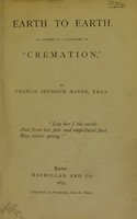 view Earth to earth : an answer to a pamphlet on "cremation" / by Francis Seymour Haden.