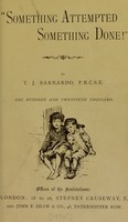 view "Something attempted, something done!" / by T. J. Barnardo.