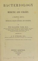 view Bacteriology in medicine and surgery : a practical manual for physicians, health officers, and students / by WM. Hallock Park ; assisted by A.R. Guerard.