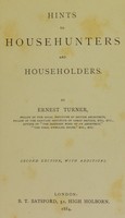 view Hints to househunters and householders / by Ernest Turner.