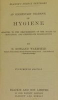 view An elementary textbook of hygiene adapted to the requirements of the board of education, and certificate examinations / by H. Rowland Wakefield.