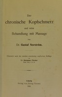 view Der chronische Kopfschmerz und seine Behandlung mit Massage / von Gustaf Norström ; Uebersetzt nachderzweiten erweiterten englischen auflage von Hermann Fischer.