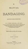 view A manual of bandaging : adapted for self-instruction / by C. Henri Leonard.