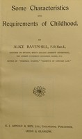 view Some characteristics and requirements of childhood / By Alice Ravenhill.