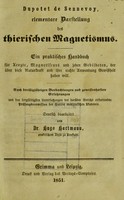 view Dupotet de Sennevoy, elementare Darstellung des thierischen Magnetismus : ein praktisches Handbuch für Aerzte, Magnetiseurs und jeden Gebildeten, der über diese Naturkraft und ihre rechte Anwendung Gewissheit haben will : nach dreissigjährigen Beobachtungen und gewissenhafte Erfahrungen und den sorgfältigsten Untersuchungen der darüber Bericht erstattenden Prüfungscommission der Pariser medizinischen Akademie / deutsch bearbeitet von Dr. Hugo Hartmann, praktischem Arzte zu Arnstadt.