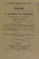 view Thèse pour le doctorat en médecine : présentée et soutenue le 19 juillet 1841, / par J.-M.-Bruno Arnaud, de Maraussan (Hérault). I. Des symptômes de la péritonite tuberculeuse. ... [etc].