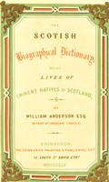 view The Scotish [sic] biographical dictionary. Being lives of eminent natives of Scotland / by William Anderson.