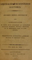 view Ophthalmo-paracenteseos historia. Specimen medico-historicum quo commentatur in varias hujus operationis ad cataractam sanandam methodos hucusque institutas, et in instrumenta hunc in usum inventa / Fridericus Augustus Ammon.