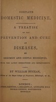 view Complete domestic medicine : A treatise on the prevention and cure of diseases, by regimen and simple medicines, with the latest corrections and improvements / [William Buchan].